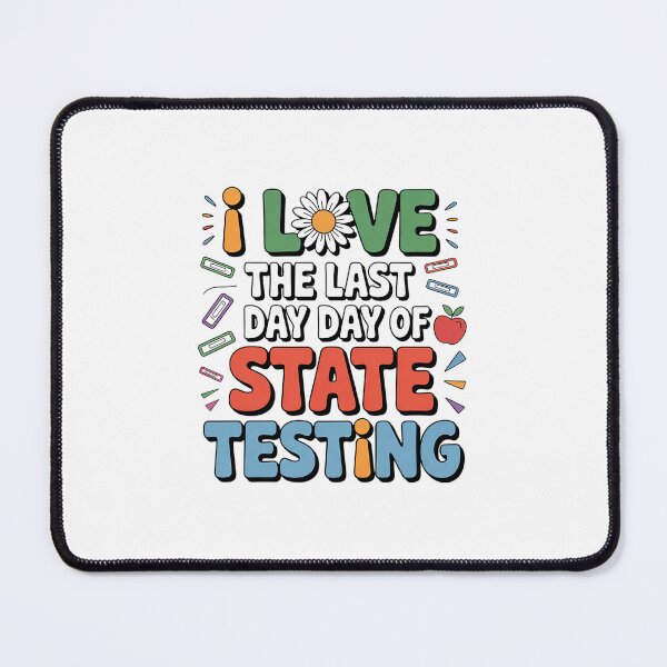 Item preview, I Love the Last Day Of State Testing Teacher designed and sold by RayArmstrong.