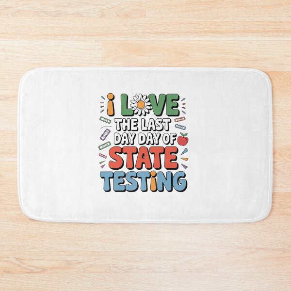Item preview, I Love the Last Day Of State Testing Teacher designed and sold by RayArmstrong.