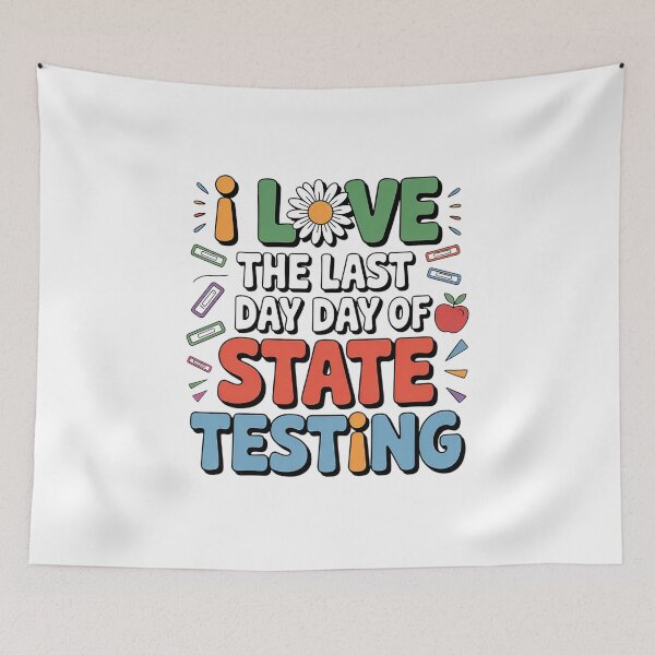 Item preview, I Love the Last Day Of State Testing Teacher designed and sold by RayArmstrong.