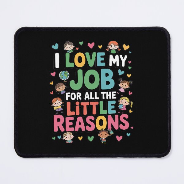 Item preview, I Love My Job For All The Little Reasons Cute Teaching designed and sold by HaileyRobel.