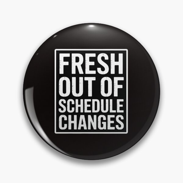 Item preview, Fresh Out Of Schedule Changes designed and sold by MelSurf.