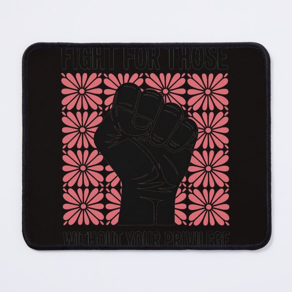 Item preview, Fight For Those Without Your Privilege Rights Feminist designed and sold by MelSurf.