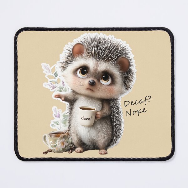 Item preview, Cute Hedgehog Coffee – Decaf? Nope designed and sold by PaintbrushPlace.