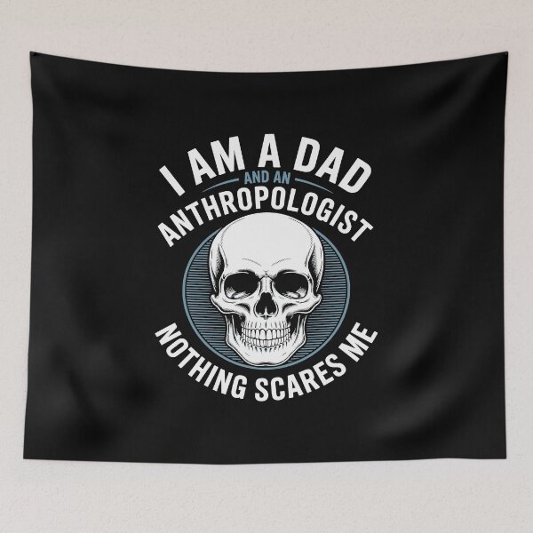 Item preview, I Am a Dad and an Anthropologist – Nothing Scares Me Skull Design designed and sold by sols.