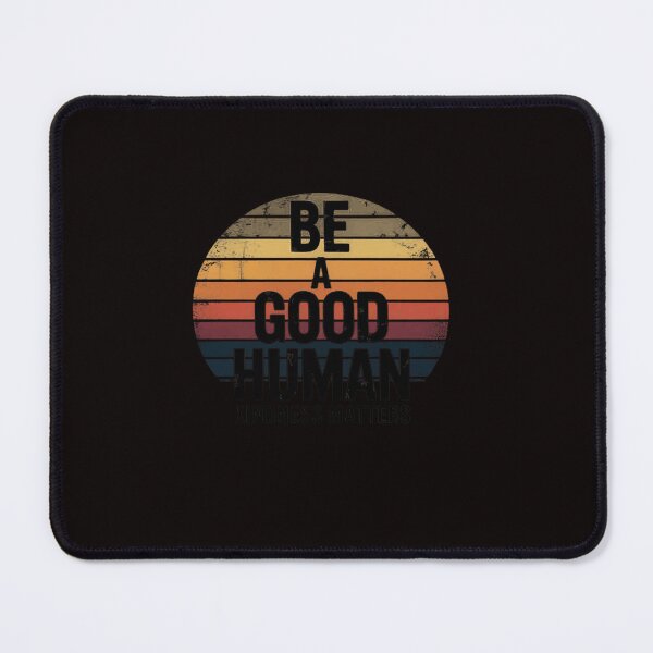 Item preview, Be A Good Human Kindness Matters -Be kind Gift designed and sold by ControlCenter.