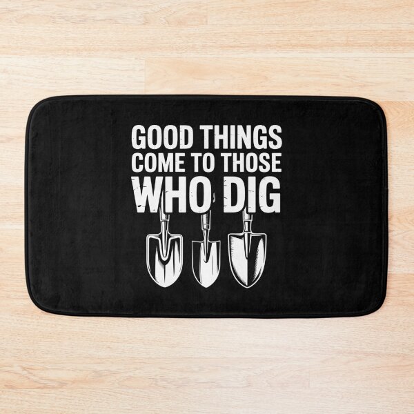 Item preview, Good Things Come to Those Who Dig – Archaeology & Anthropology Dig Tools Design designed and sold by sols.