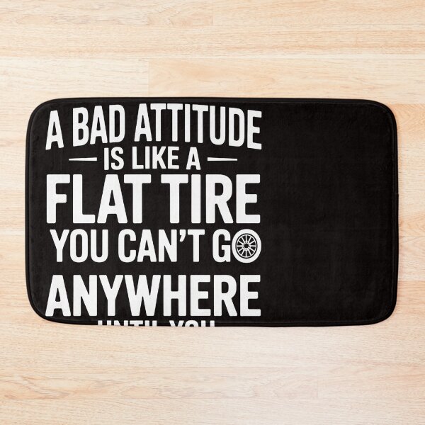 Item preview, Bad Attitude Like Flat Tire Can't Go Anywhere Til Change It designed and sold by ControlCenter.