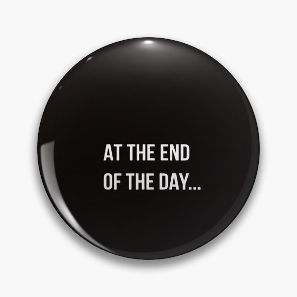 Item preview, At The End of The Day Trendy Saying for What Matters designed and sold by ControlCenter.
