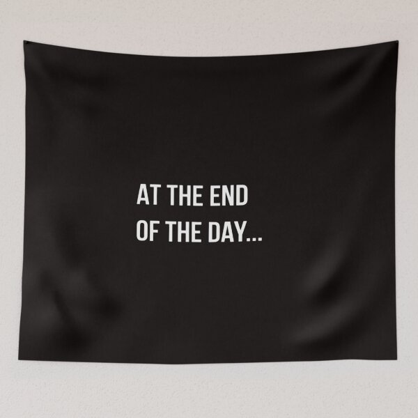 Item preview, At The End of The Day Trendy Saying for What Matters designed and sold by ControlCenter.