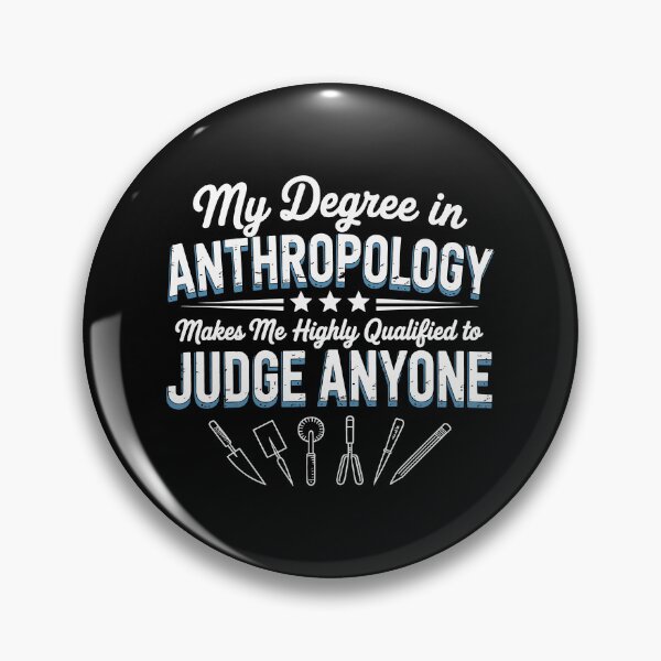 Item preview, My Degree in Anthropology Makes Me Qualified to Judge Anyone – Funny Anthropology Design designed and sold by sols.