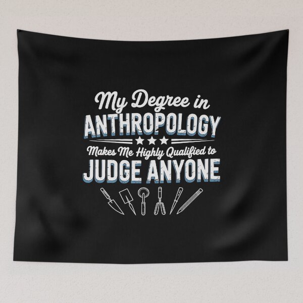 Item preview, My Degree in Anthropology Makes Me Qualified to Judge Anyone – Funny Anthropology Design designed and sold by sols.