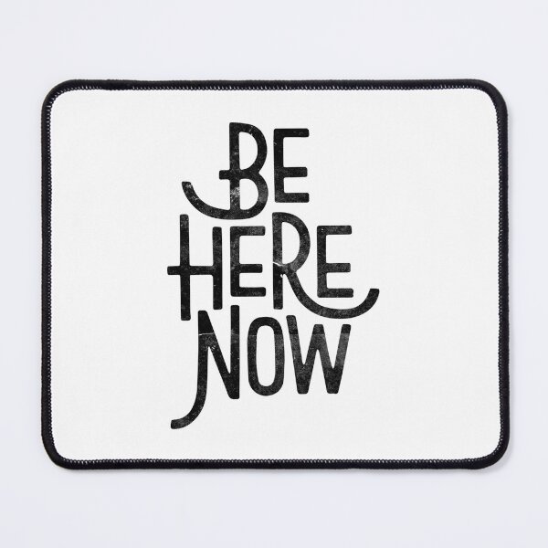Item preview, Be Here Now Mindfulness Quote designed and sold by gjbwegcsg43.