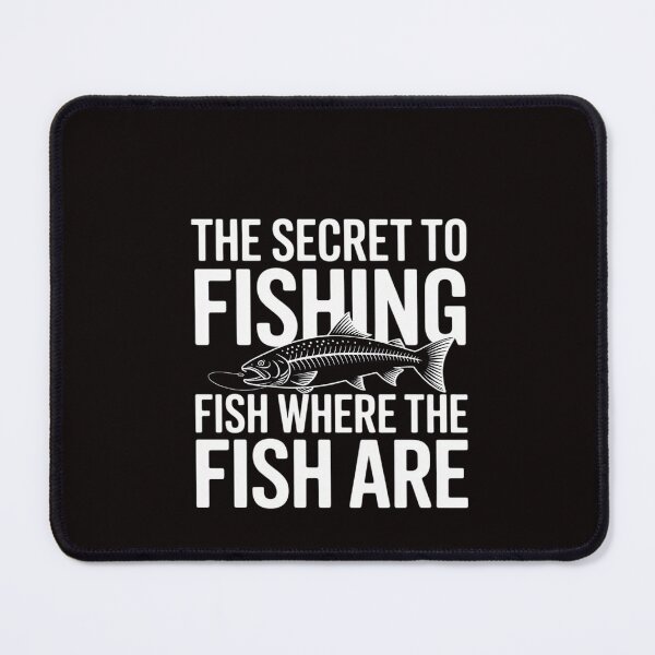 Item preview, The Secret to FISHING - FISH where the fish are Gift designed and sold by RatCurry.