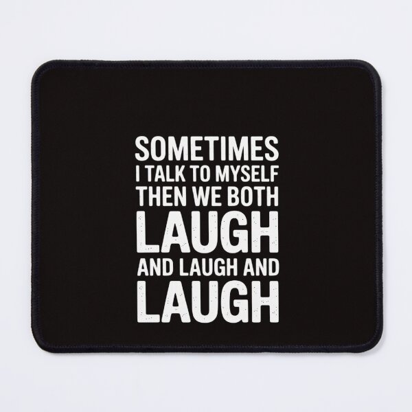 Item preview, Sometimes I Talk To Myself Then We Both Laugh and Laugh designed and sold by RatCurry.