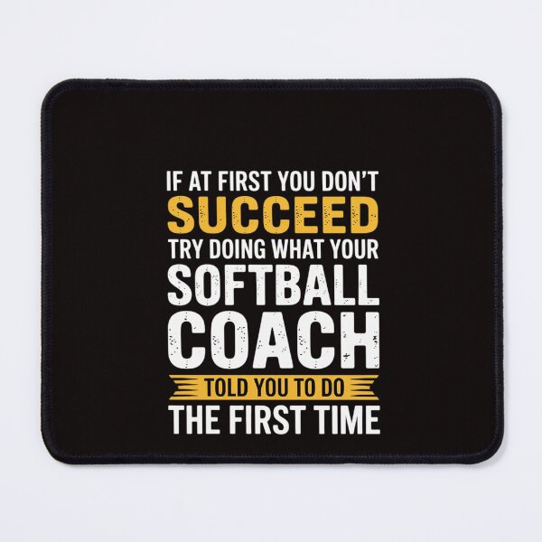 Item preview, Softball Coach If at first you don't succeed designed and sold by RatCurry.