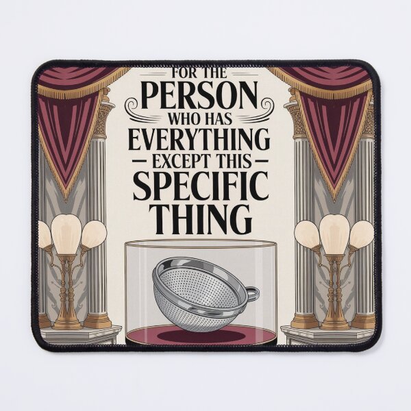 Item preview, For the Person Who Has Everything Except This | Unique Oddly Specific Gift designed and sold by Antik by Schulz.