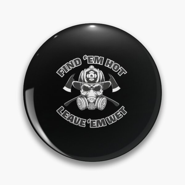Item preview, Find ’Em Hot Leave ’Em Wet Firefighter Humor designed and sold by gjbwegcsg43.
