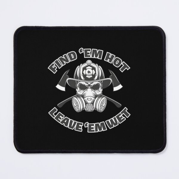 Item preview, Find ’Em Hot Leave ’Em Wet Firefighter Humor designed and sold by gjbwegcsg43.