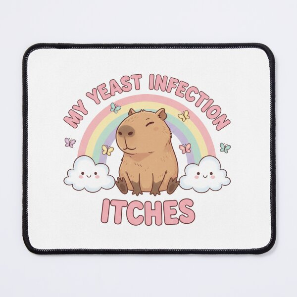 Item preview, Capybara my yeast infection itches funny gag adult humor novelty  designed and sold by CheeseBlueprint.