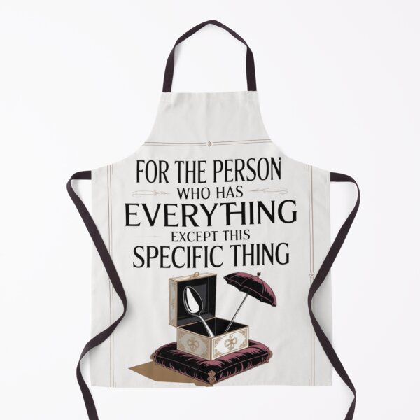 Item preview, For the Person Who Has Everything Except This | Unique Oddly Specific Gift designed and sold by Antik by Schulz.