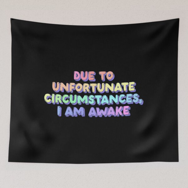 Item preview, Due To Unfortunate Circumstances I Am Awake designed and sold by gjbwegcsg43.