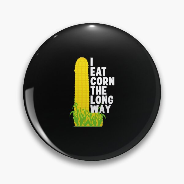 Item preview, I Eat Corn The Long Way, Funny Meme, Offensive Meme, Adult Humor, Inappropriate, Bold Statement, Freaky designed and sold by streetsjerrye.