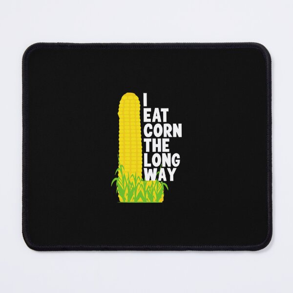 Item preview, I Eat Corn The Long Way, Funny Meme, Offensive Meme, Adult Humor, Inappropriate, Bold Statement, Freaky designed and sold by streetsjerrye.