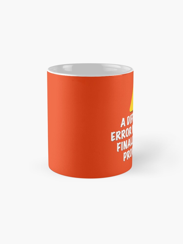 Alternate view of A Different Error Message! Mug