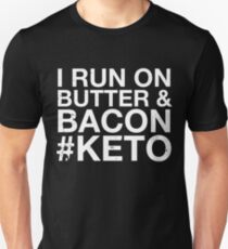 I Run On Butter & Bacon Keto Diet Low Carb Healthy T Shirt Unisex T-Shirt