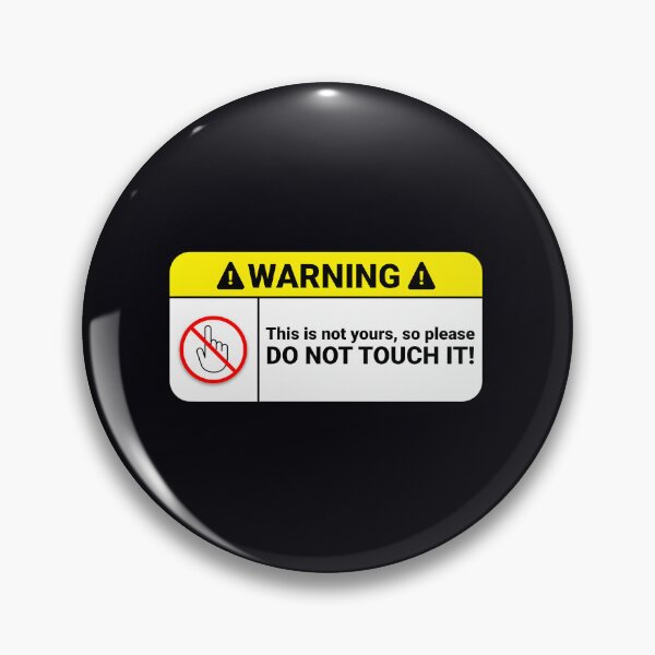 Item preview, Please Do Not Touch – Warning designed and sold by ltjegrgmzj33.