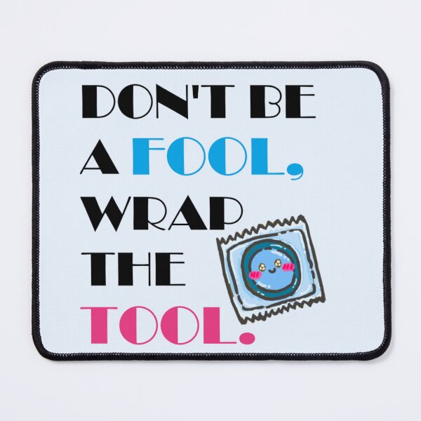 Item preview, Don't be a fool, wrap the tool. designed and sold by themerakistore.