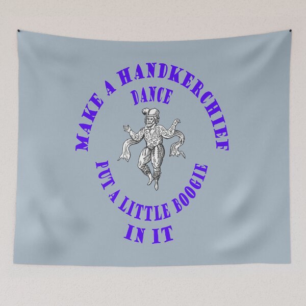 Item preview, Make Handkerchief Dance Put A Little Boogie In It Pun Blue Text designed and sold by taiche.