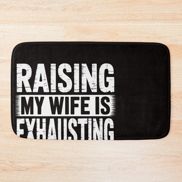 Item preview, Raising My Wife Is Exhausting designed and sold by ControlCenter.