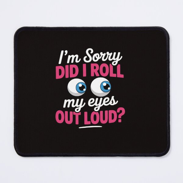 Item preview, Teen Girl Gift Sarcastic Did I Roll My Eyes Out Loud designed and sold by ControlCenter.