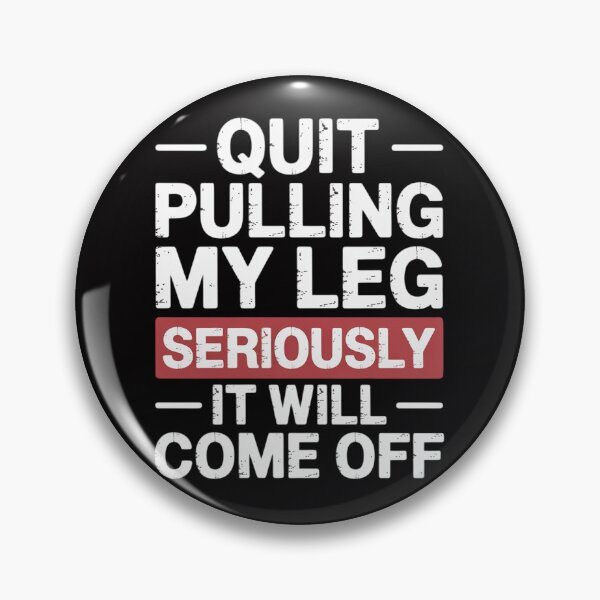 Item preview, Quit Pulling My Leg Stop Pulling My Leg Amputee designed and sold by OlafLica.