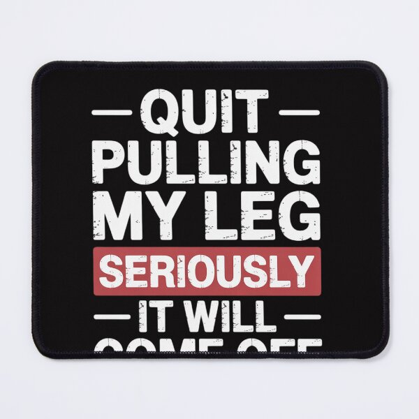Item preview, Quit Pulling My Leg Stop Pulling My Leg Amputee designed and sold by OlafLica.