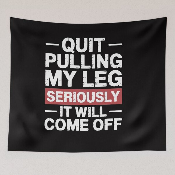 Item preview, Quit Pulling My Leg Stop Pulling My Leg Amputee designed and sold by OlafLica.