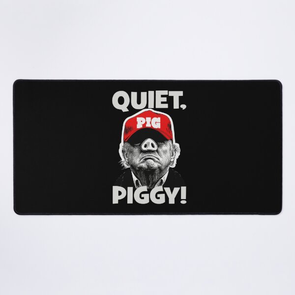 Item preview, Quiet, Piggy Anti Trump designed and sold by Miarsabhoul.