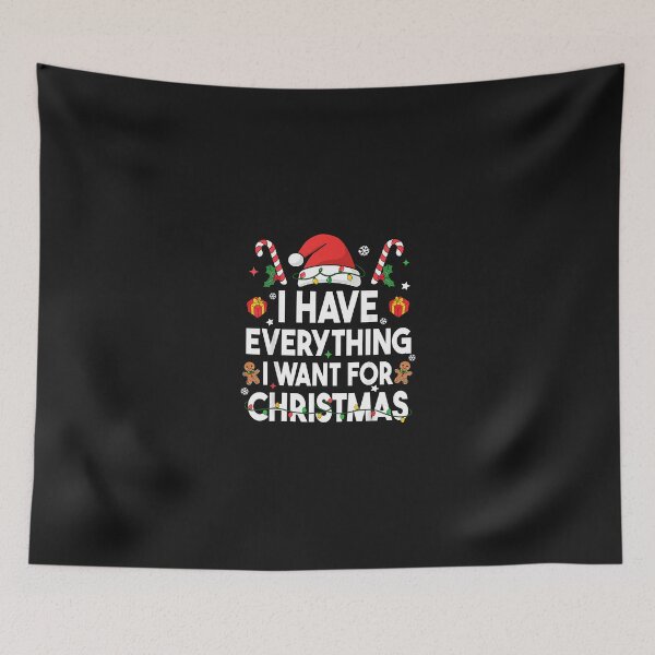 Item preview, I Have Everything I Want For Christmas Its Me I'M Everything designed and sold by grumpzara.