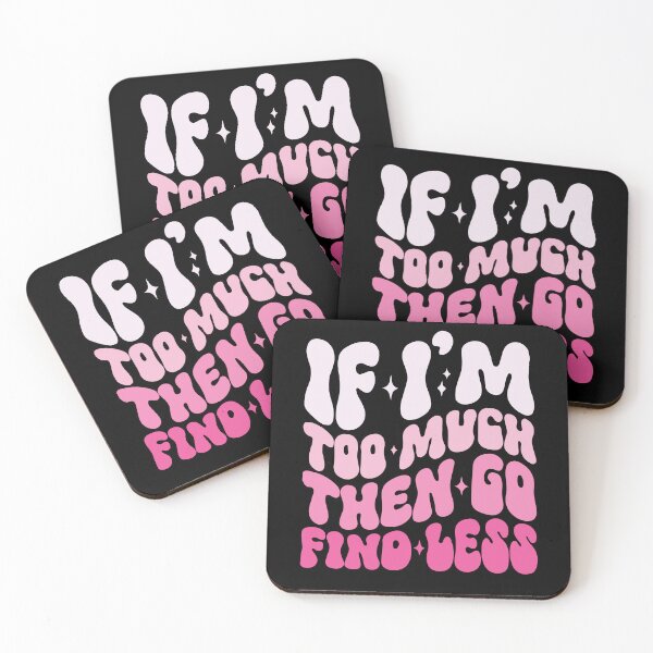 Item preview, If I'm Too Much Then Go Find Less - Women Funny Quote designed and sold by PrintItStudio.