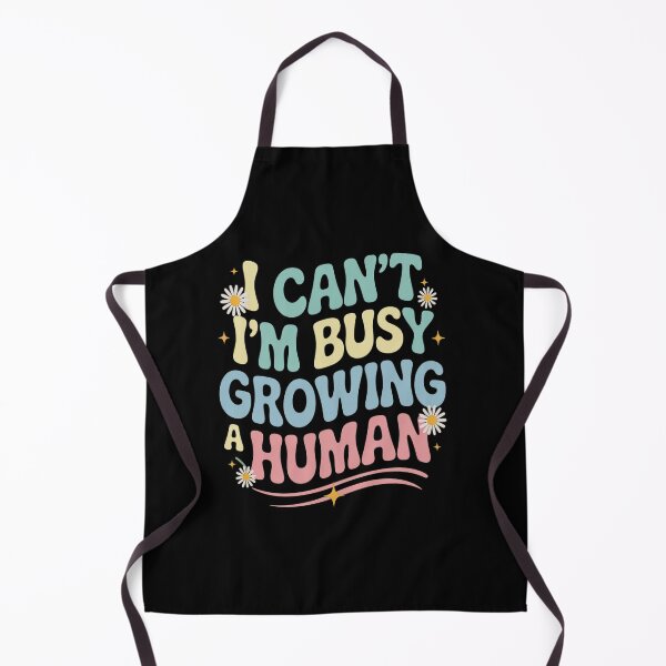 Item preview, I Can't I Am Busy Growing A Human Pregnant Mom Mother's Day designed and sold by NewIdeasSArt.