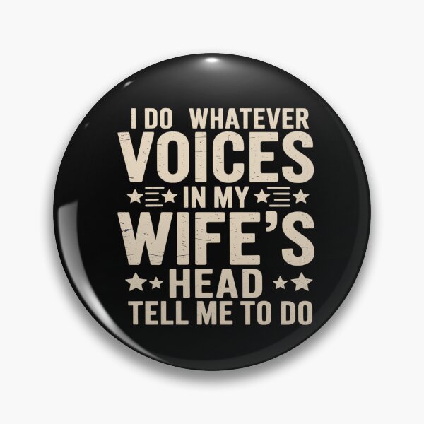 Item preview, I Do Whatever The Voices in My Wife's Head Tell Me To Do  designed and sold by NewIdeasSArt.