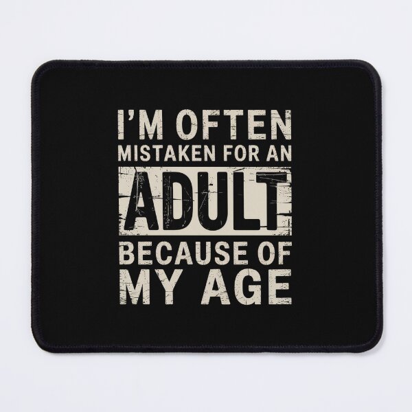 Item preview, I'm Often Mistaken For An Adult Because Of My Age  designed and sold by TorjeARTStore.