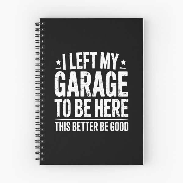 Item preview, I Left My Garage To Be Here This Better Good  designed and sold by NewIdeasSArt.