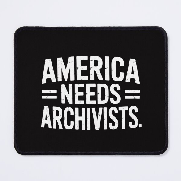 Item preview, America Needs Archivists Statement Archive Enthusiast designed and sold by MuteElevent.