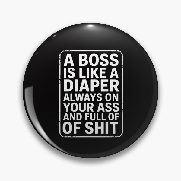 Item preview, A Boss Is Like A Diaper  saying office job work designed and sold by MuteElevent.