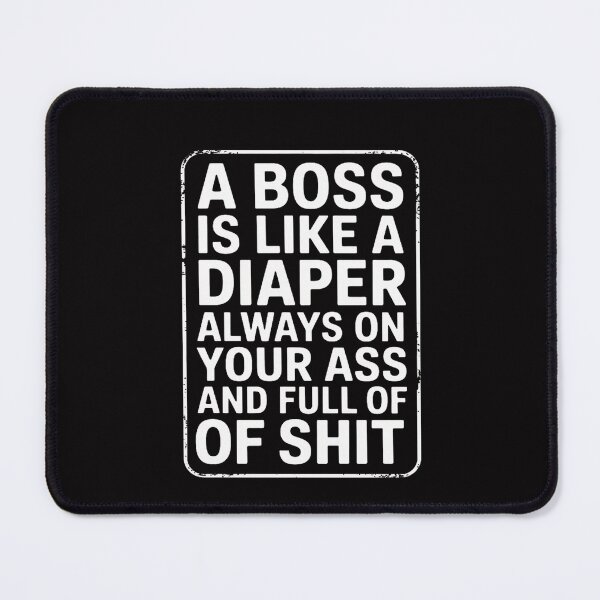 Item preview, A Boss Is Like A Diaper  saying office job work designed and sold by MuteElevent.