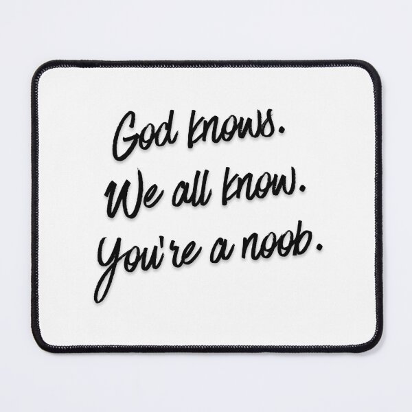 Item preview, God knows. We all know. You’re a noob 1 designed and sold by Tom-Johnson.