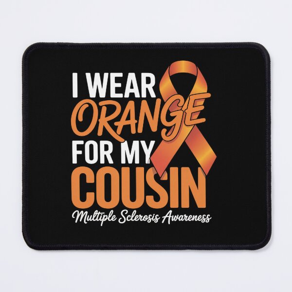 Item preview, I Wear Orange For My Cousin Multiple Sclerosis Awareness designed and sold by NewIdeasSArt.
