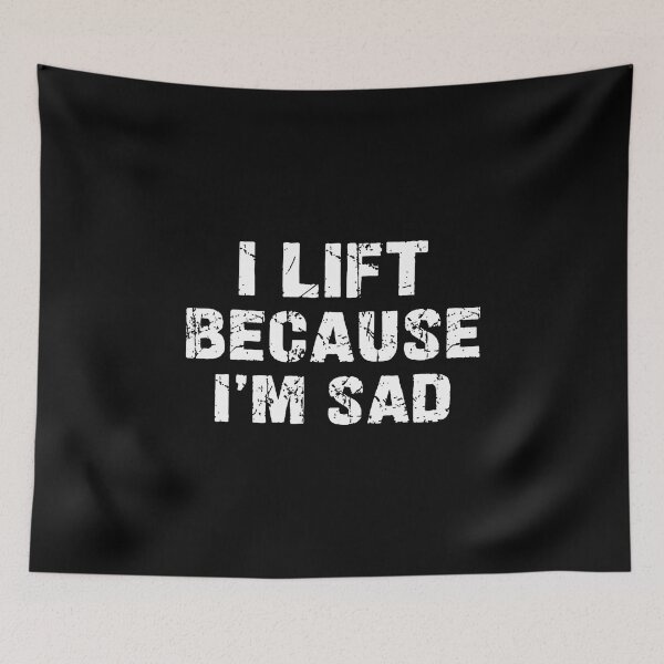 Item preview, I Lift Because I'M Sad Gym Workout Weightlifting Men Women designed and sold by BeulahJoseph.